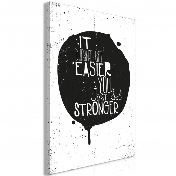 Tablou It Doesn\'T Easier You Just Get Stronger (1 Part) Vertical
