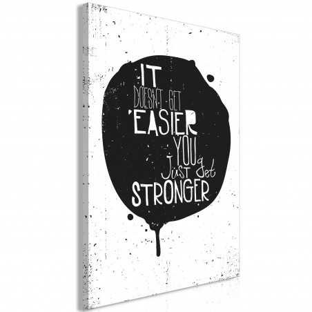 Tablou It Doesn'T Easier You Just Get Stronger (1 Part) Vertical-01